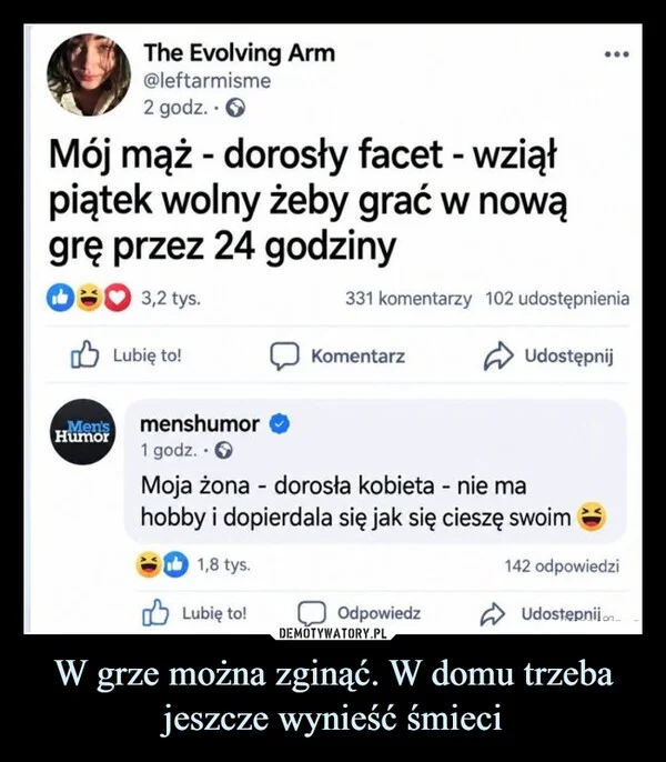 W grze można zginąć. W domu trzeba jeszcze wynieść śmieci