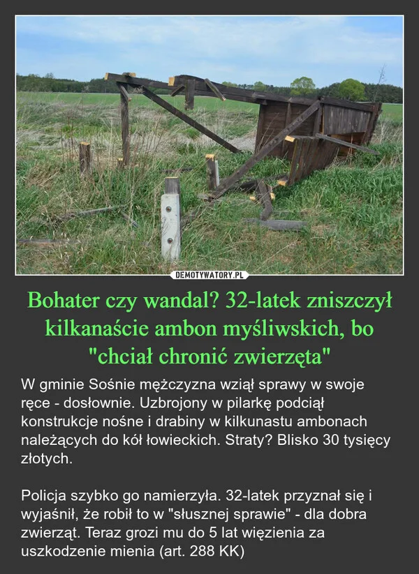 
    Bohater czy wandal? 32-latek zniszczył kilkanaście ambon myśliwskich, bo 