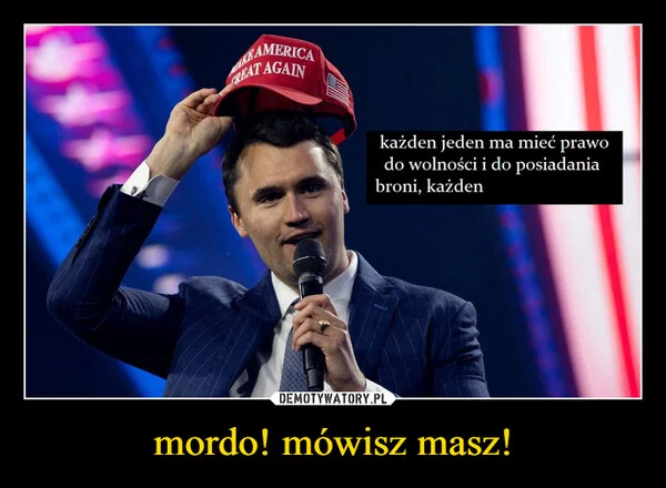 
    mordo! mówisz masz!
