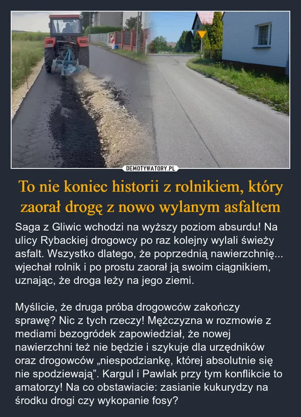 
    To nie koniec historii z rolnikiem, który zaorał drogę z nowo wylanym asfaltem