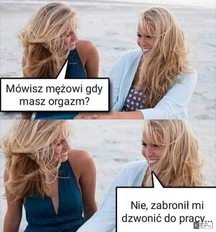 
    Mówisz mężowi?