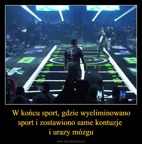 
    W końcu sport, gdzie wyeliminowano sport i zostawiono same kontuzje i urazy mózgu