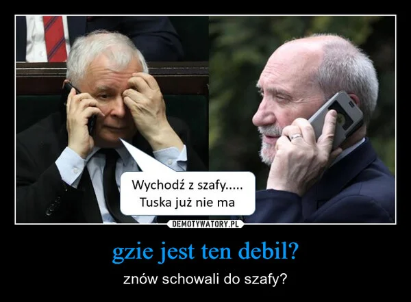 
    gzie jest ten debil?