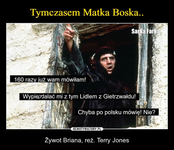 
    Tymczasem Matka Boska..