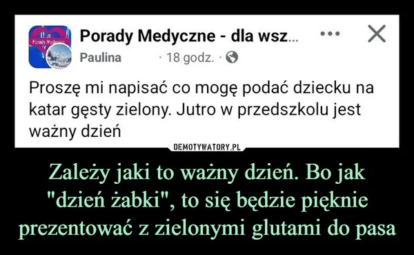 
    Zależy jaki to ważny dzień. Bo jak 