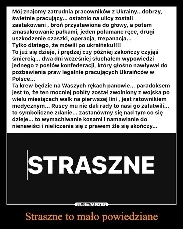 
    Straszne to mało powiedziane