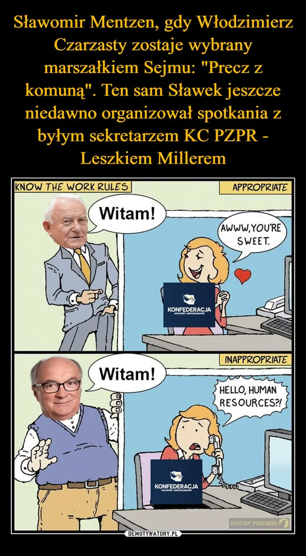 
    Sławomir Mentzen, gdy Włodzimierz Czarzasty zostaje wybrany marszałkiem Sejmu: 