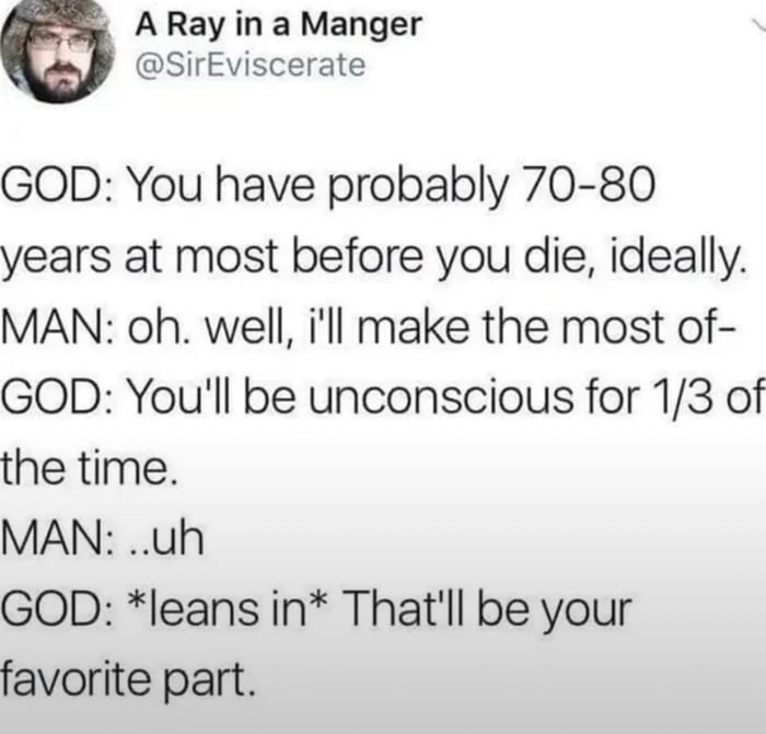 
    Sleep is truly the best part of life