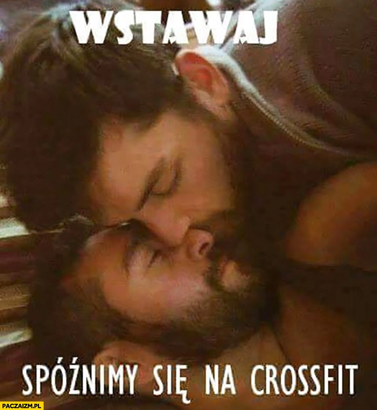 
    Wstawaj spóźnimy się na crossfit dwaj faceci