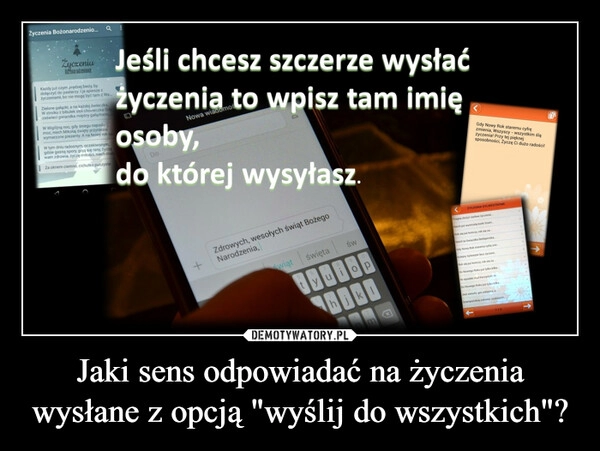 
    
Jaki sens odpowiadać na życzenia wysłane z opcją "wyślij do wszystkich"? 