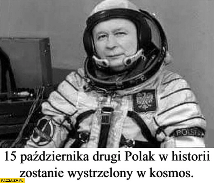 
    Kaczyński 15 października drugi polak w historii zostanie wystrzelony w kosmos astronauta kosmonauta