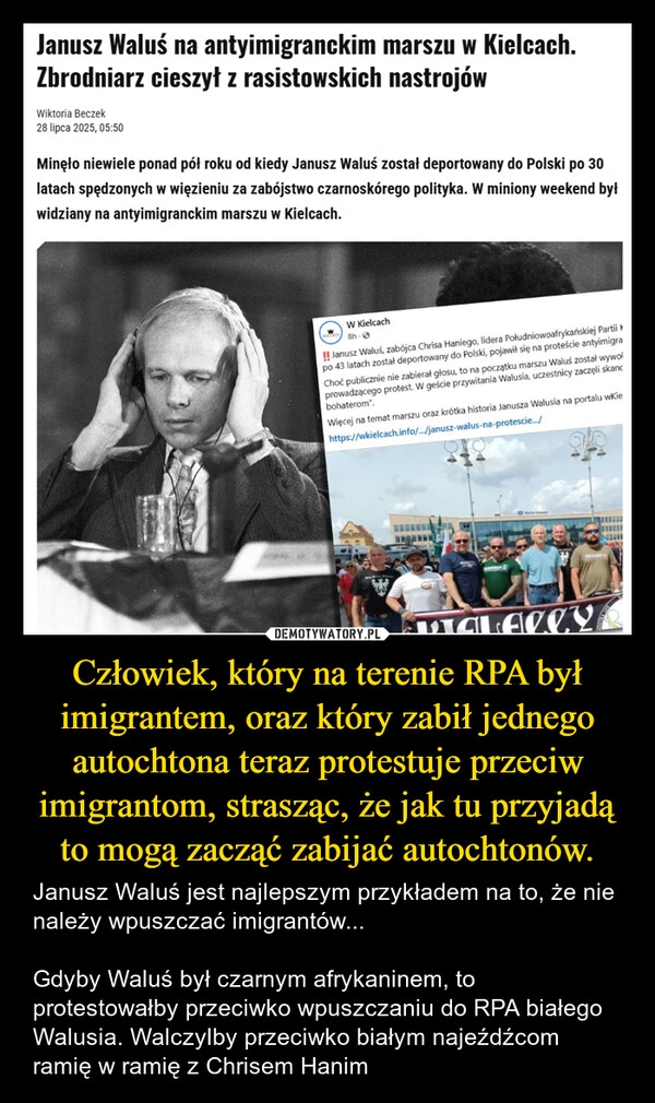 
    Człowiek, który na terenie RPA był imigrantem, oraz który zabił jednego autochtona teraz protestuje przeciw imigrantom, strasząc, że jak tu przyjadą to mogą zacząć zabijać autochtonów.