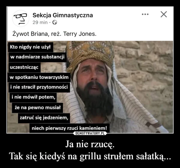 
    Ja nie rzucę. Tak się kiedyś na grillu strułem sałatką...