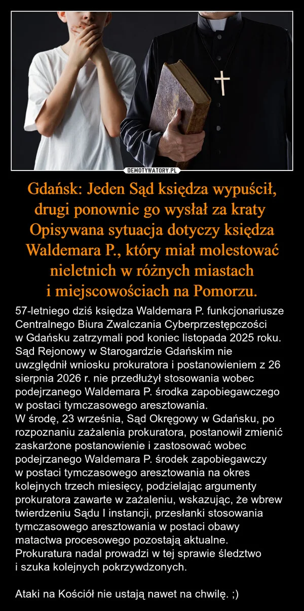 Gdańsk: Jeden Sąd księdza wypuścił, drugi ponownie go wysłał za kraty Opisywana sytuacja dotyczy księdza Waldemara P., który miał molestować nieletnich w różnych miastach i miejscowościach na Pomorzu.