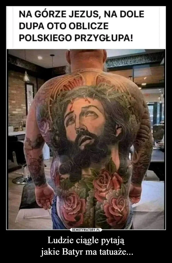 
    Ludzie ciągle pytają jakie Batyr ma tatuaże...