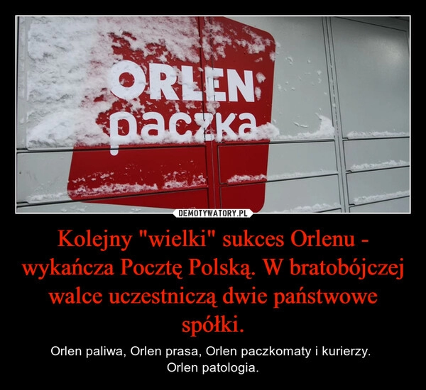 
    Kolejny "wielki" sukces Orlenu - wykańcza Pocztę Polską. W bratobójczej walce uczestniczą dwie państwowe spółki.