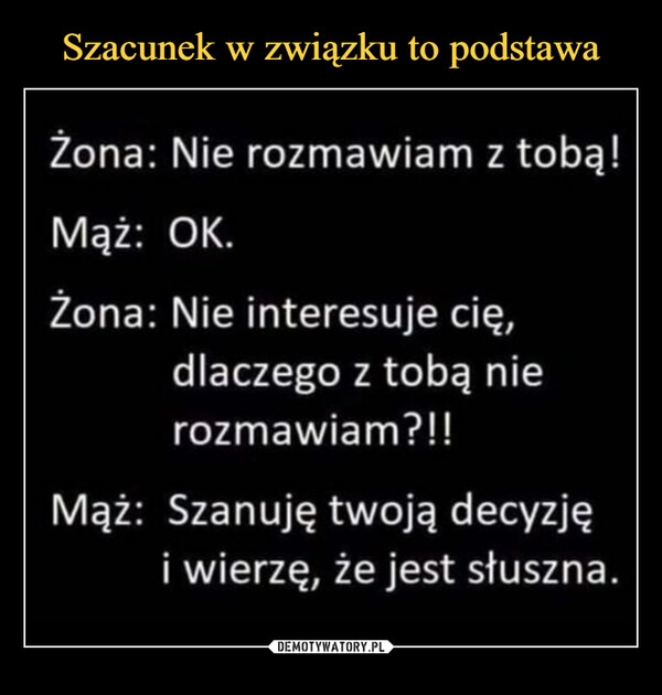 
    Szacunek w związku to podstawa 