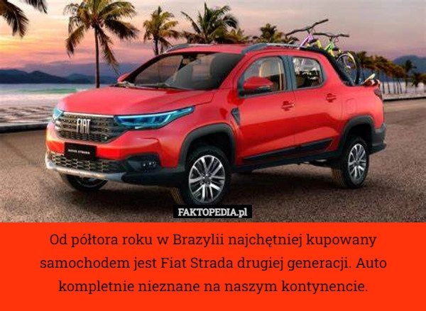 
    Od półtora roku w Brazylii najchętniej kupowany samochodem jest Fiat Strada