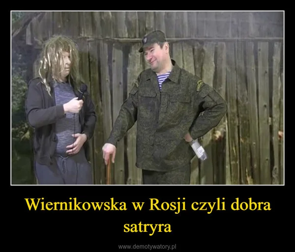 
    Wiernikowska w Rosji czyli dobra satryra
