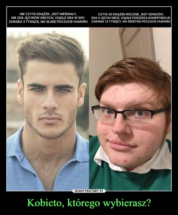 
    Kobieto, którego wybierasz?