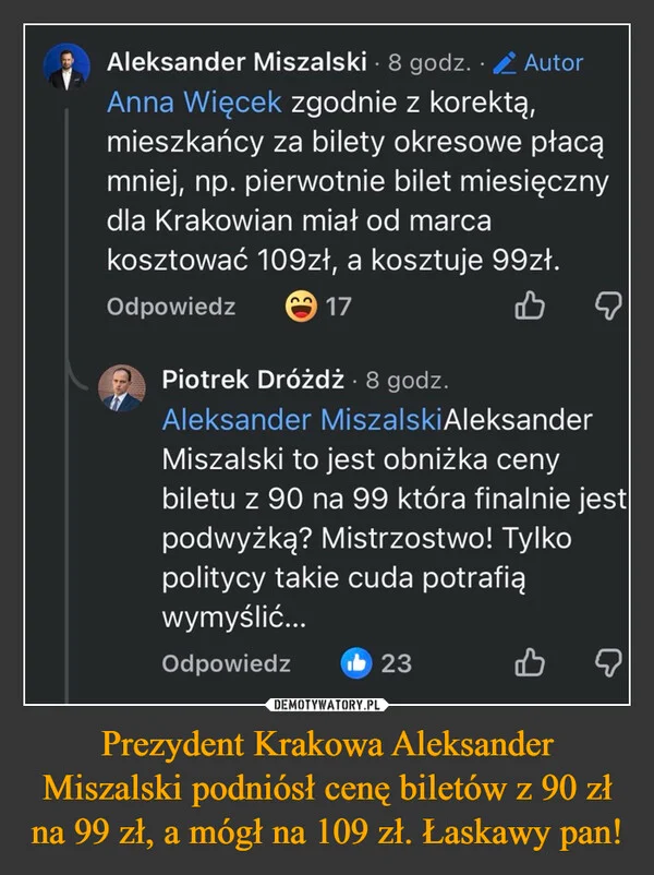 
    Prezydent Krakowa Aleksander Miszalski podniósł cenę biletów z 90 zł na 99 zł, a mógł na 109 zł. Łaskawy pan!