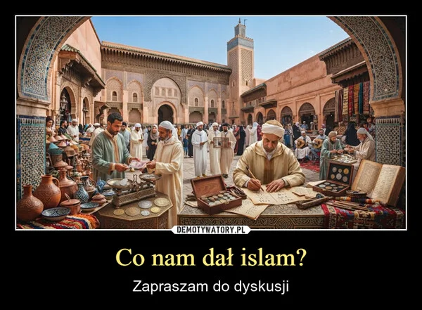 
    Co nam dał islam?