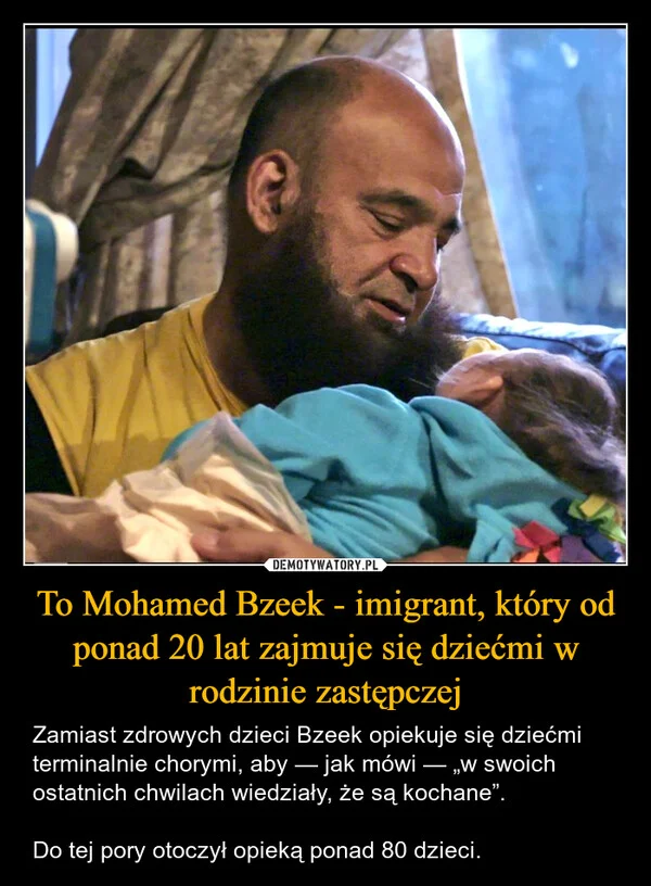 
    To Mohamed Bzeek - imigrant, który od ponad 20 lat zajmuje się dziećmi w rodzinie zastępczej
