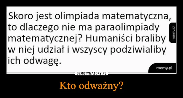 Kto odważny?