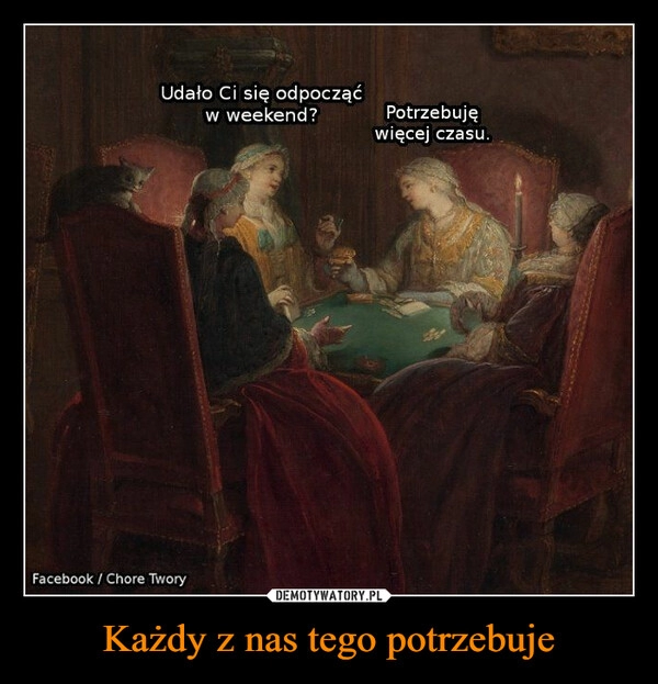 
    Każdy z nas tego potrzebuje