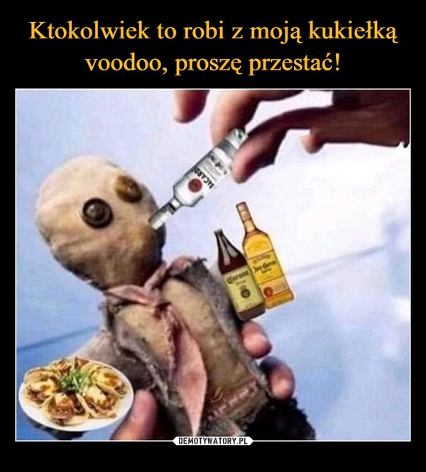 
    Ktokolwiek to robi z moją kukiełką voodoo, proszę przestać!