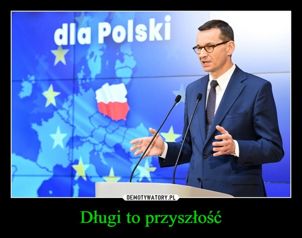 
    Długi to przyszłość