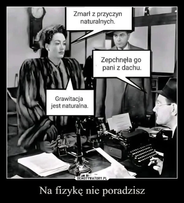 
    Na fizykę nie poradzisz