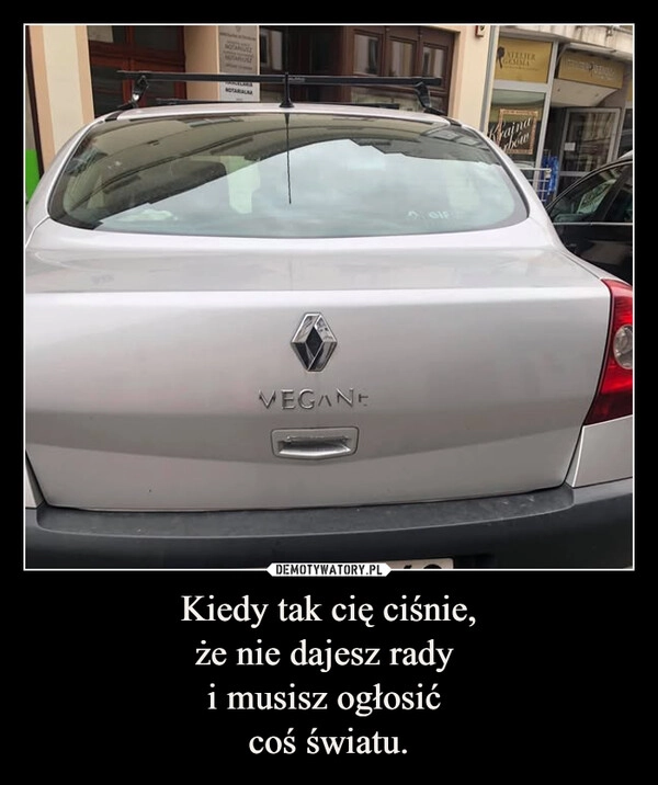 
    Kiedy tak cię ciśnie,
że nie dajesz rady 
i musisz ogłosić 
coś światu.