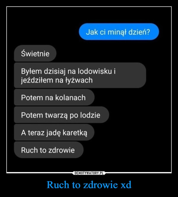 
    Ruch to zdrowie xd