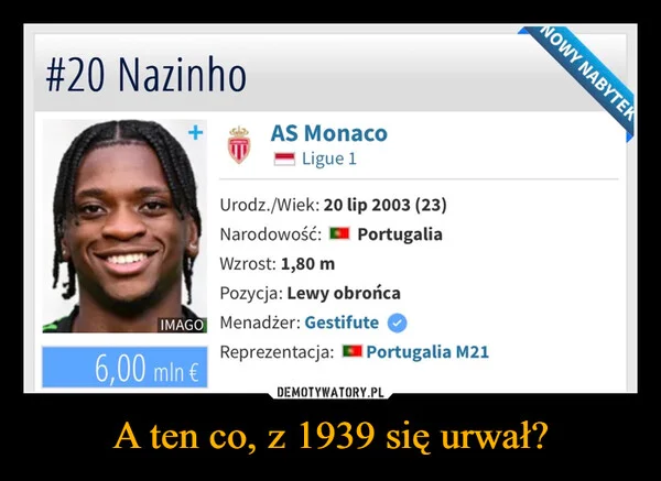 
    A ten co, z 1939 się urwał?