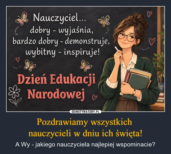 
    Pozdrawiamy wszystkich nauczycieli w dniu ich święta!