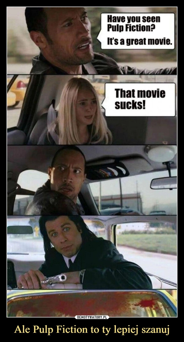 
    Ale Pulp Fiction to ty lepiej szanuj