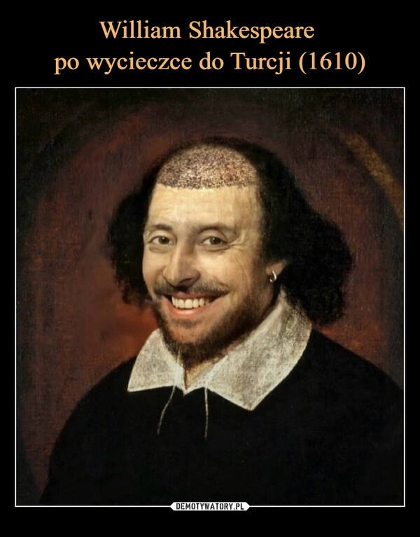 
    William Shakespeare 
po wycieczce do Turcji (1610)