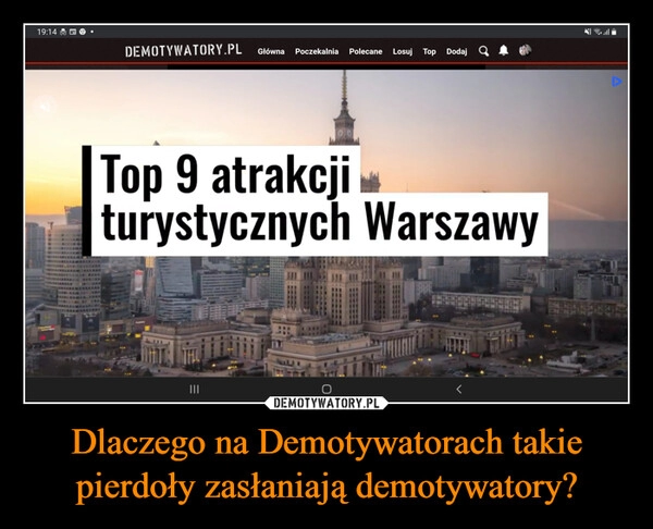 
    Dlaczego na Demotywatorach takie pierdoły zasłaniają demotywatory?