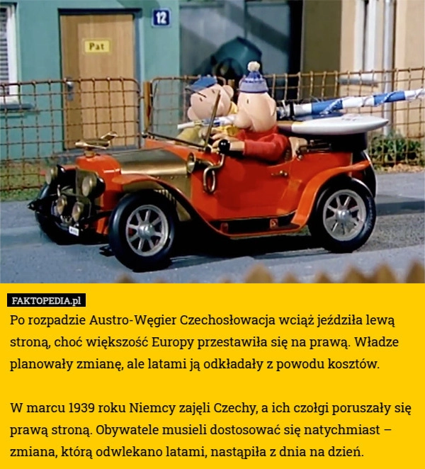 
    Po rozpadzie Austro-Węgier Czechosłowacja wciąż jeździła lewą stroną, choć