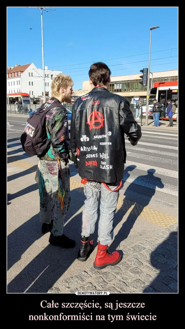 
    Całe szczęście, są jeszcze nonkonformiści na tym świecie