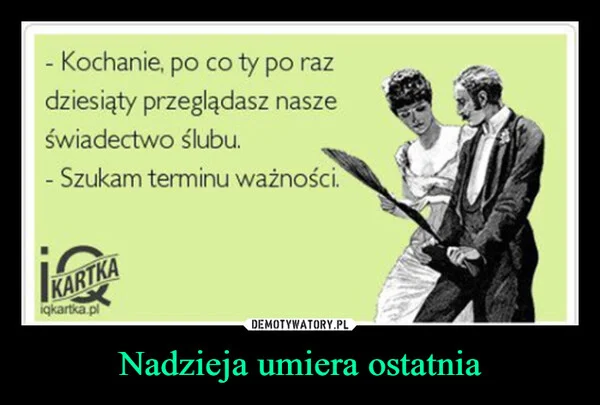 
    Nadzieja umiera ostatnia