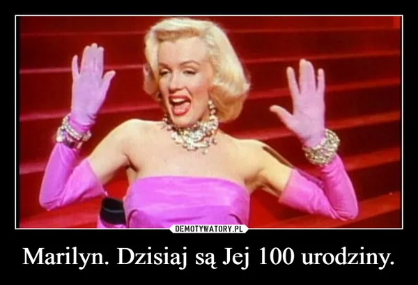 
    Marilyn. Dzisiaj są Jej 100 urodziny.