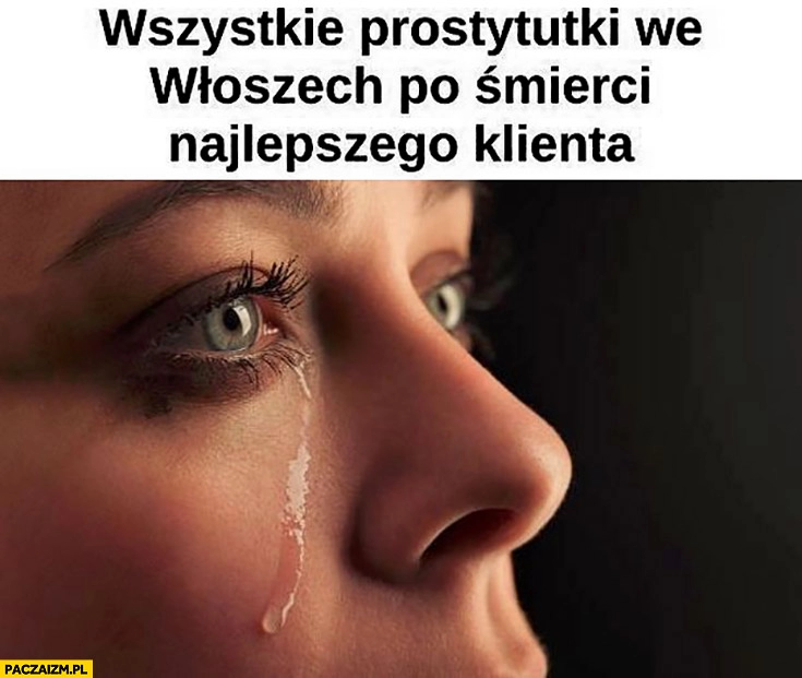 
    Wszystkie prostytutki we Włoszech po śmierci najlepszego klienta płaczą Berlusconi