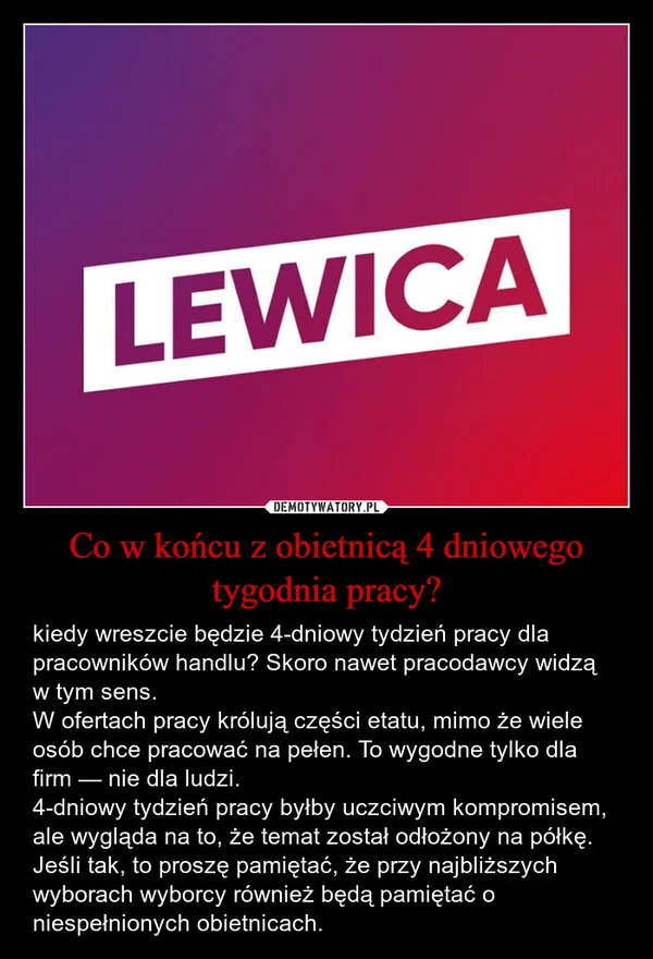 
    Co w końcu z obietnicą 4 dniowego tygodnia pracy?