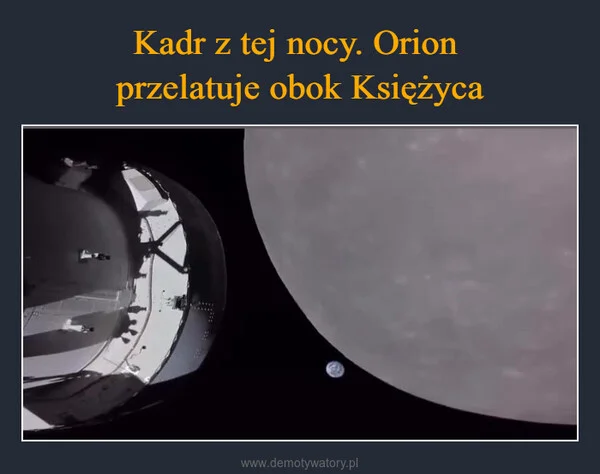 
    Kadr z tej nocy. Orion przelatuje obok Księżyca