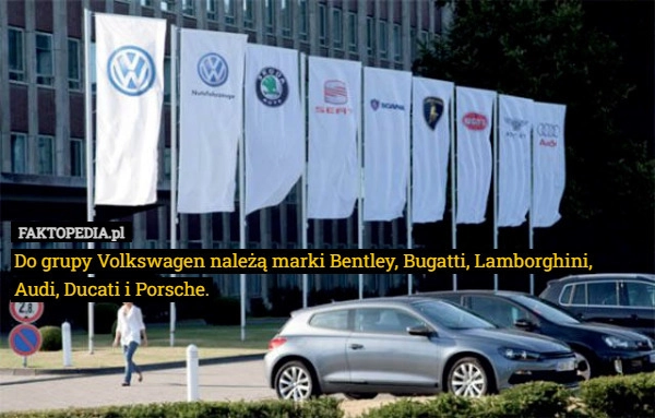 
    Do grupy Volkswagen należą marki Bentley, Bugatti, Lamborghini, Audi, Ducati