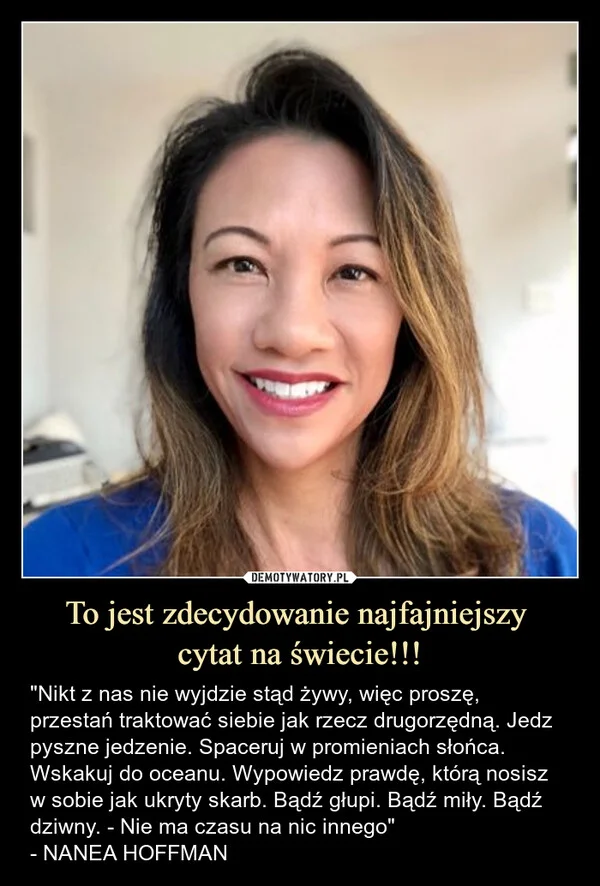 
    To jest zdecydowanie najfajniejszy cytat na świecie!!!