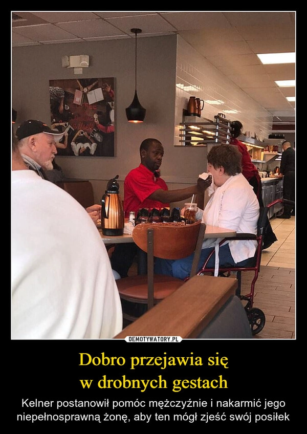 
    Dobro przejawia się
w drobnych gestach