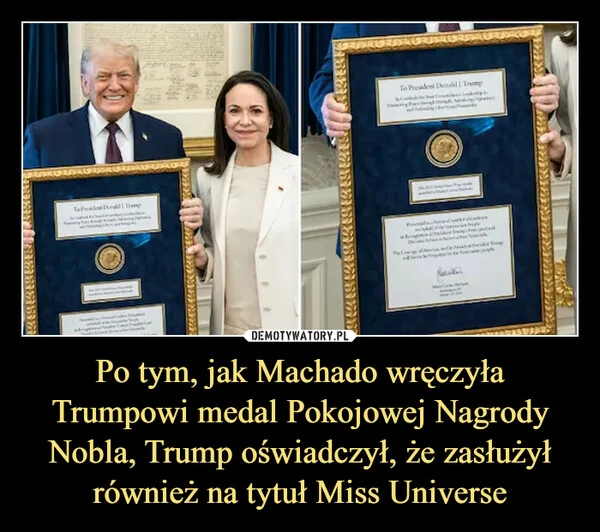 
    Po tym, jak Machado wręczyła Trumpowi medal Pokojowej Nagrody Nobla, Trump oświadczył, że zasłużył również na tytuł Miss Universe